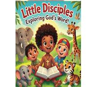 Little Disciples: Exploring God’s Word!