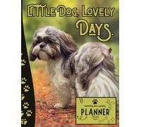 Little Dog, Lovely Days. | 2026 Planner shih tzu: Dated Weekly and Monthly Page Views With Space For Notes | From Jan to Dec | Planning Giftable ... Birthday, All Holiday | Perfect For Dog Lover