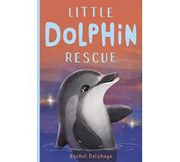 Little Dolphin Rescue: 2 (Little Animal Rescue, 2)