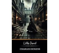 Little Dorrit: An 1857 Classic Novel