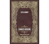 Little Dorrit - Classic Collector Edition (Annotated)