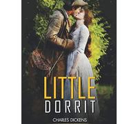 Little Dorrit: illustrated and Original Classic Novel