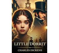Little Dorrit: Timeless Edition Featuring Authentic Illustrations