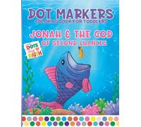 Little Dots Big Faith: Bible Dot Markers: Jonah & The God of Second Chances: Coloring Book for Toddlers: Preschool, Sunday School, Homeschool, Children Ages 1-4