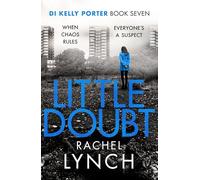 Little Doubt: DI Kelly Porter Book Seven: 7 (Detective Kelly Porter, 7)