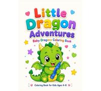 Little Dragon Adventures: Baby Dragons Coloring Book for Kids Ages 4-8