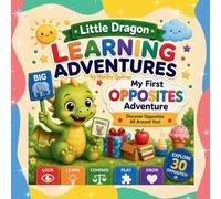Little Dragon Learning Adventures: My First Opposites Adventure