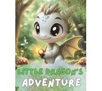 Little Dragon's Adventure: Perfect for Boys & Girls Ages 4-8 | 41 Whimsical Illustrations of a Curious Little Dragon Exploring the World