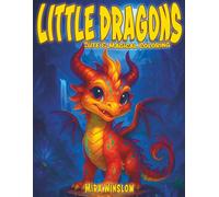 Little Dragons: Cute & Magical Coloring: A Fantasy Coloring Book of Baby Dragons with Whimsical Scenes for Kids, Teens & Dragon Lovers of All Ages