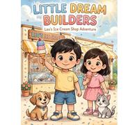 Little Dream Builders: Leo's First Lemon Stand - A Coloring Adventure About Saving Money, Hard Work and Kindness for Little Entrepreneurs Ages 5-8 (Leo's Adventures)