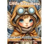 little dreamers: A Grayscale Coloring Book of Adorable Fantasy Kids and Their Whimsical Adventures