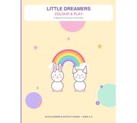 Little Dreamers - Colour & Play: Magical Unicorns, Cute Animals, Rainbows & Fun Activities for Girls Ages 3-9