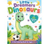 Little Dreamers Dinosaurs: A Fun Coloring Book for Ages 2-5