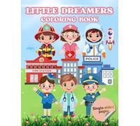 Little Dreamers: Dream Jobs Coloring Book for Kids - Explore Professions & Color Your Future: Fun, Single-Side Pages with Inspiring Quotes - Career Themes, Color and Imagination