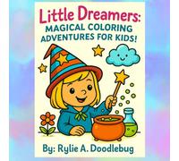 Little Dreamers: MAGICAL COLORING ADVENTURES FOR KIDS!