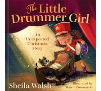 Little Drummer Girl, The: An Unexpected Christmas Story