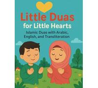 Little Duas for Little Hearts: Islamic Duas with Arabic, English, and Transliteration