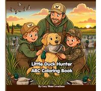 Little Duck Hunter- ABC Coloring Book: ABC Coloring Book for Kids Who Love Ducks, Hunting & the Outdoors