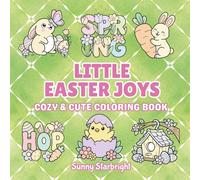 Little Easter Joys Cozy & Cute Coloring Book: Bold & Easy Kawaii Easter Coloring Book with 40 Adorable Spring Designs • Simple, Cozy & Relaxing • ... Teens & Adults (Cozy Easter Coloring Series)