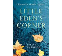 Little Eden's Corner: A Romantic Murder Mystery