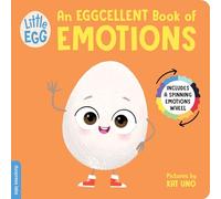Little Egg: An Eggcellent Book of Emotions: 1 (Little Egg Books)