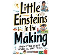 Little Einsteins in the Making: Unlock Your Child's Genius in 3 Simple Steps