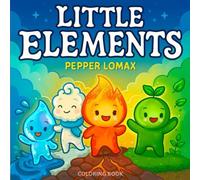 Little Elements Coloring Book: Cute & Simple Fire, Air, Earth & Water Characters to Color for Adults, Teens & Kids