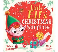 Little Elf's Christmas Surprise: A funny and festive new children’s picture book - from the talented duo behind Baby Bunny’s Easter Surprise - perfect for young readers!