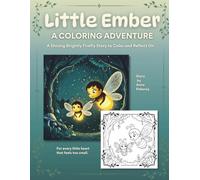 Little Ember: A Coloring Adventure: A Shining Brightly Firefly Story to Color and Reflect On (Little Light Storybook Tales Coloring Adventures)