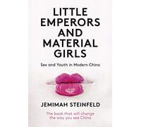 Little Emperors and Material Girls: Sex and Youth in Modern China