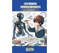 Little Engineers: Knowing AI and Robotics