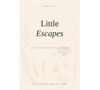 Little Escapes: A Journal for Short Getaways & Slow Moments