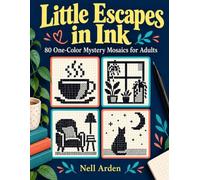 Little Escapes in Ink: 80 One-Color Mystery Mosaics for Adults