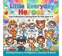 Little Everyday Heroes: Cute Professions Coloring Book for Kids Ages 4-8 - Smiling Doctors, Firefighters, Teachers, Astronauts & More Bold Easy Designs