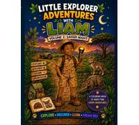 Little Explorer Adventures with Liam: Volume 2: Safari Night (little Explorer school feid trip adventure)