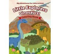Little Explorer: Dinosaurs!: A Prehistoric Coloring Adventure
