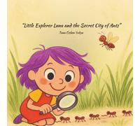 “Little Explorer Luna and the Secret City of Ants”