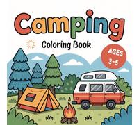 Little Explorer’s Camping Coloring Book - 50 Nature-Inspired Pages for Kids Ages 3-5: My Camping Adventure: A Coloring Book for Kids