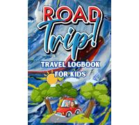 Little Explorer’s Road Trip Journal: An Interactive Travel Diary for Curious Kids to Write, Draw, and Explore