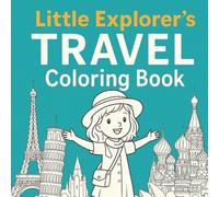 Little Explorer’s Travel Coloring Book: Includes 30 Travel Scenes from Around the Globe