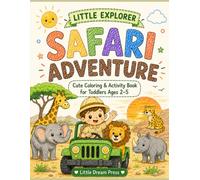 Little Explorer: Safari Adventure: Cute coloring and activity book for toddlers age 2-5 (Little Explorer Series)