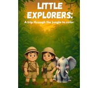 LITTLE EXPLORERS: A trip through the jungle to color: For children ages 4 to 11