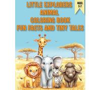 Little Explorers Animal Coloring Book: Fun Facts and Tiny Tales