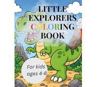 Little Explorers Coloring Book for kids Ages 4-8