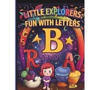 Little Explorers Fun with Letters: An Interactive Alphabet Coloring Book for Toddlers and Preschoolers | A Creative Educational Journey from A to Z for Early Learners