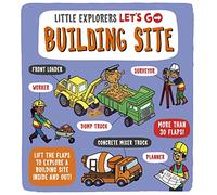 Little Explorers: Let's Go! Building Site: Lift the flaps to explore a building site inside and out (Little Explorers Let's Go)