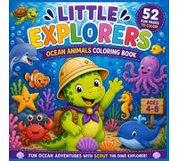 Little Explorers Ocean Animals Coloring Book: 52 Fun Coloring Pages • Cute Sea Animals • Hidden Seahorse Challenge • Ages 4-8 • An Easy Ocean Adventure for Kids