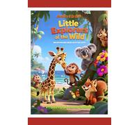 Little Explorers of the Wild: Big Adventures Begin with Tiny Steps (Adventures in the Wild Series)