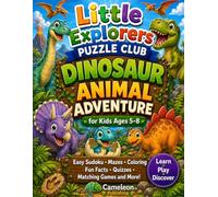 Little Explorers Puzzle Club: Dinosaur Adventure: Fun Dinosaur Activity Book for Kids Ages 5-8 with Sudoku, Mazes, Coloring Pages, Quizzes, Matching Games, Word Search, Fun Facts, and Certificate