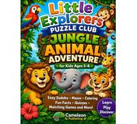Little Explorers Puzzle Club: Jungle Adventure for Kids Ages 5-8: Easy Sudoku, Mazes, Coloring Pages, Animal Facts, Matching Games, Quizzes, and Fun Jungle Activities